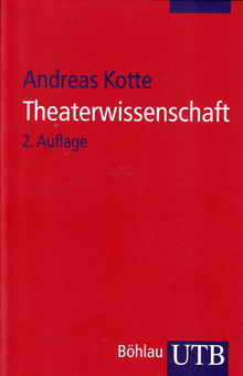 Andreas Kotte Theaterwissenschaft. Eine Einführung. 2. Auflage