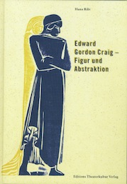 Hana Ribi: Edward Gordon Craig–Figur und Abstraktion, 2000, Edition Theaterkulutur Verlag, 223 Seiten, 74 Abbildungen.