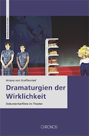 Dr. Ariane von Graffenried: Dramaturgien der Wirklichkeit: Dokumentarfilme im Theater.eit